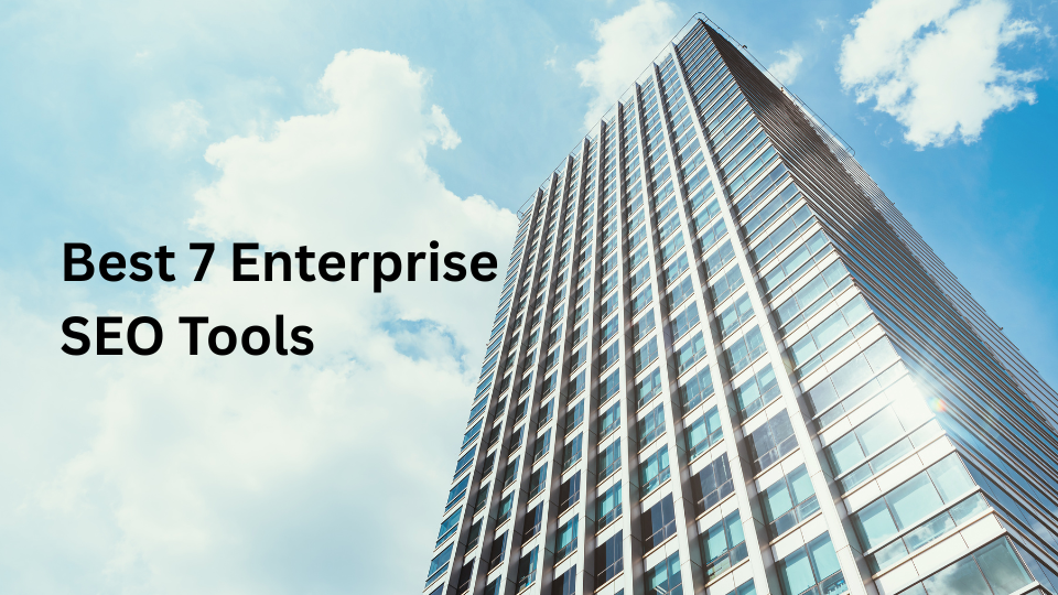 Best 7 Enterprise SEO Tools for Keyword Research In 2025