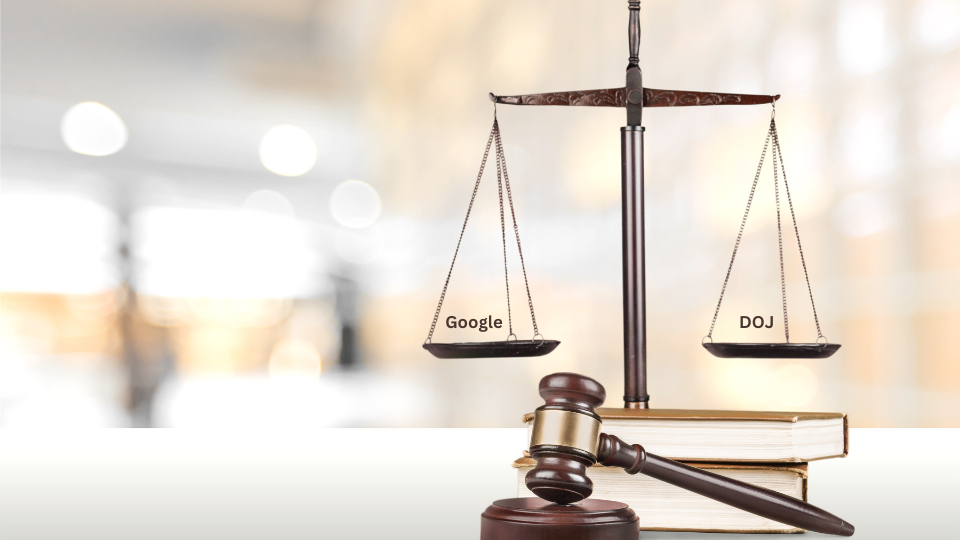 Google vs DOJ: Analyzing the Antitrust Case and Its Potential Impact on Digital Advertising