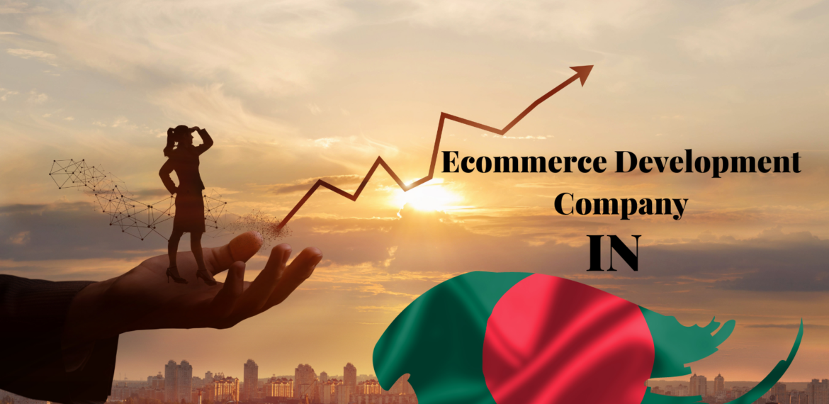 Top Best Ecommerce Development Company in Bangladesh in 2023