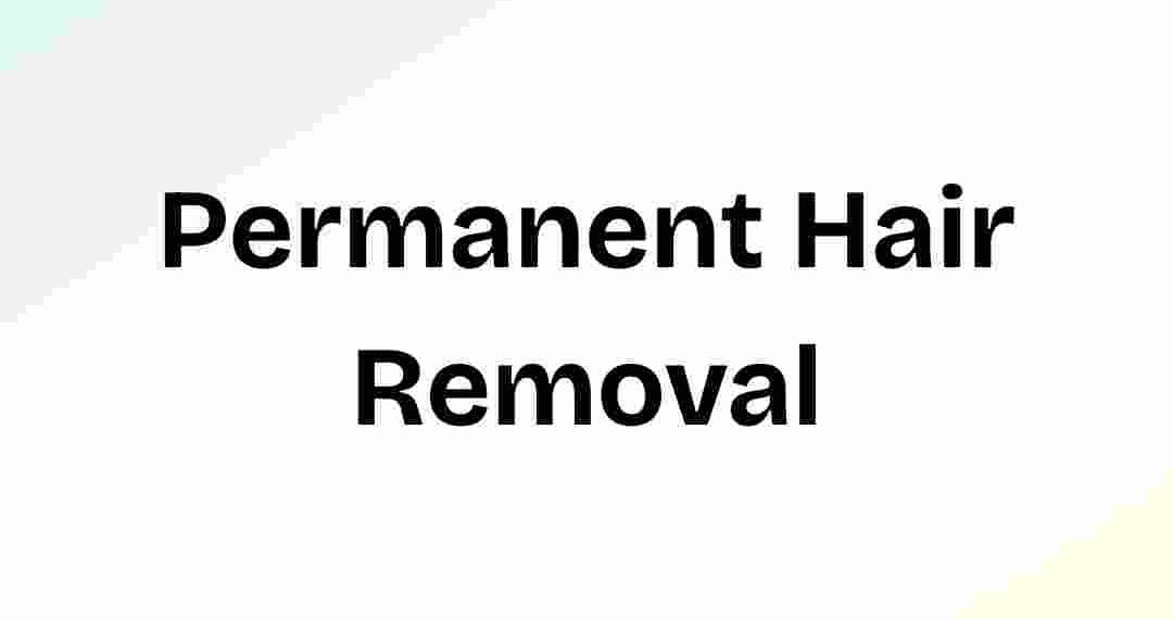 Permanent Hair Removal